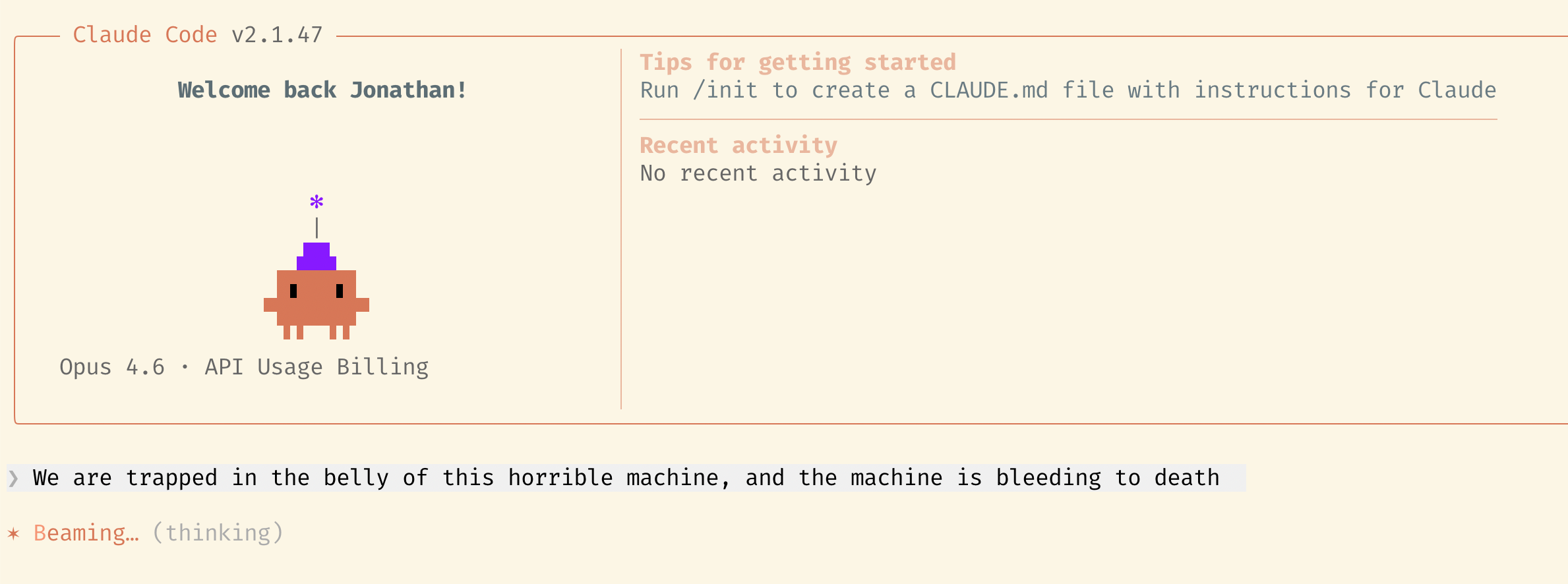A Claude Code prompt which reads: "We are trapped in the belly of this horrible machine, and the machine is bleeding to death"